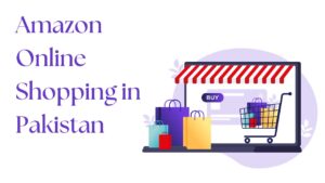 Amazon online shopping in Pakistan