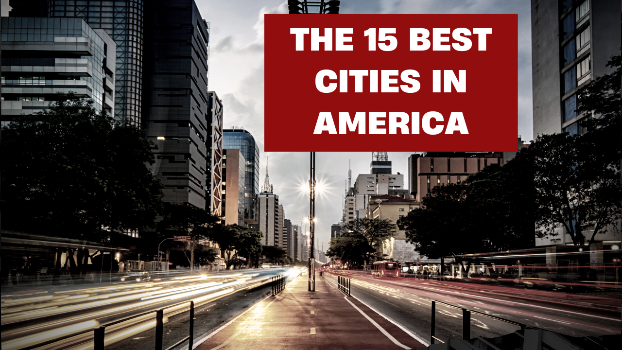 The 15 Best Cities In America